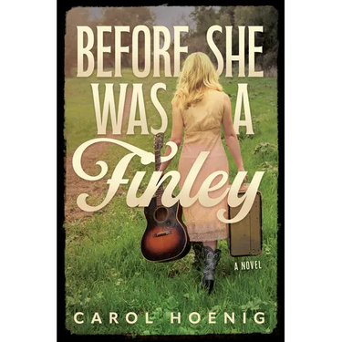 Before She Was a Finley: A Novel