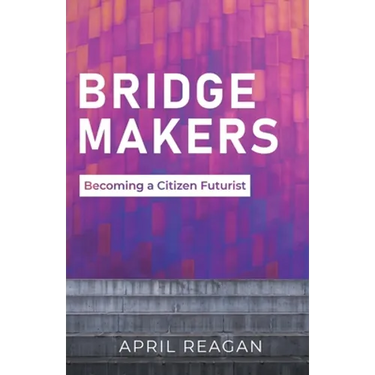 Bridge Makers: Becoming a Citizen Futurist