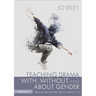 Teaching Drama With, Without and about Gender: Resources, Ideas and Lesson Plans for Students 11-18