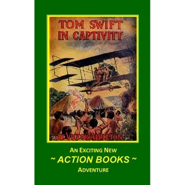 Tom Swift 13 - Tom Swift in Captivity: or A Daring Escape By Airship