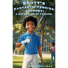 Scott's Fantastic Fencing Journey: A Kid's Guide to Fencing
