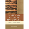 Mark and Literary Materialism: A Lesson in Reading Liberation