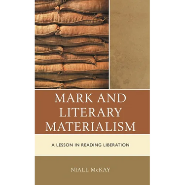 Mark and Literary Materialism: A Lesson in Reading Liberation