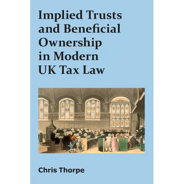 Implied Trusts and Beneficial Ownership in Modern UK Tax Law