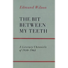 The Bit Between My Teeth: A Literary Chronicle of 1950-1965