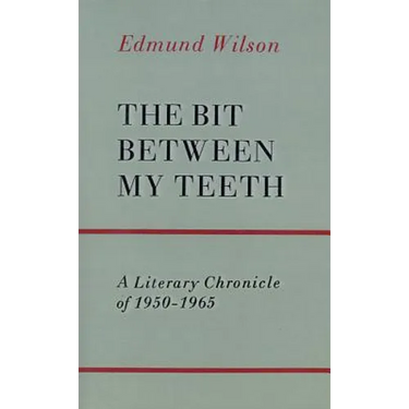 The Bit Between My Teeth: A Literary Chronicle of 1950-1965