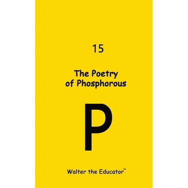 The Poetry of Phosphorous