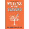 Wellness with the Seasons: Eating and Moving your Body with the Four Seasons
