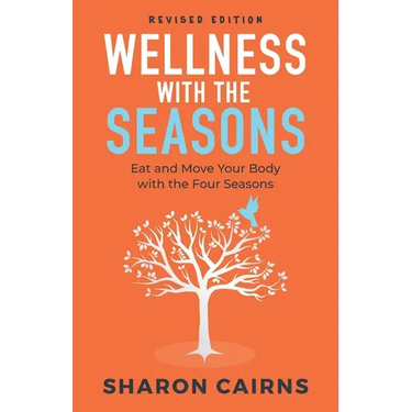 Wellness with the Seasons: Eating and Moving your Body with the Four Seasons