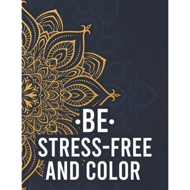 Be Stress-Free And Color: Relaxing Mandalas And Patterns To Color For Adults, Coloring Pages With Stress Relieving Designs