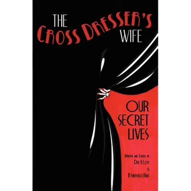 The Cross Dresser's Wife - Our Secret Lives