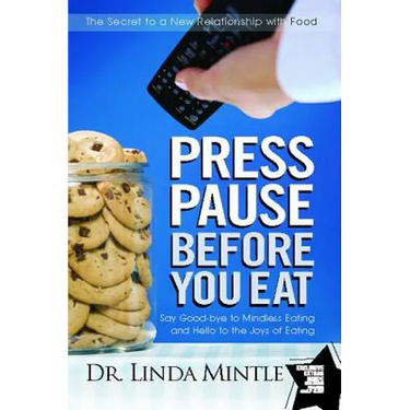 Press Pause Before You Eat: Say Good-Bye to Mindless Eating and Hello to the Joys of Eating