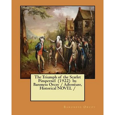 The Triumph of the Scarlet Pimpernel (1922) by. Baroness Orczy / Adventure, Historical NOVEL /