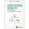 Computation Geometry with Independent & Dependent Uncertain