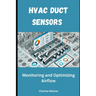 HVAC Duct Sensors: Monitoring and Optimizing Airflow