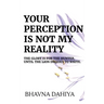 Your Perception Is Not My Reality
