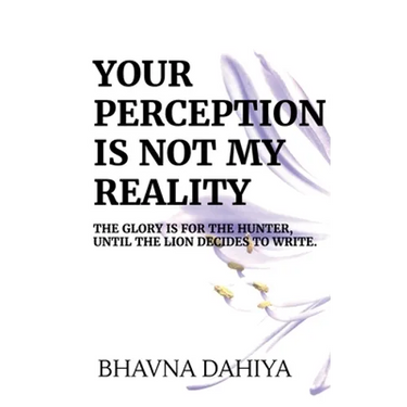 Your Perception Is Not My Reality