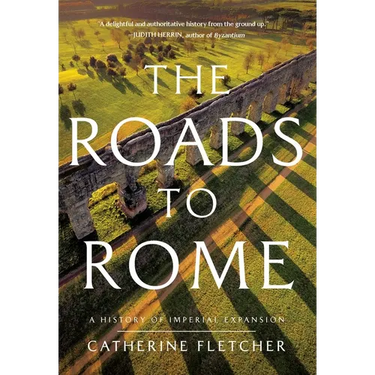 The Roads to Rome: A History of Imperial Expansion