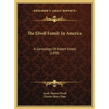 The Elwell Family In America: A Genealogy Of Robert Elwell (1890)