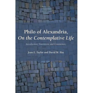 Philo of Alexandria, On the Contemplative Life: Introduction, Translation, and Commentary