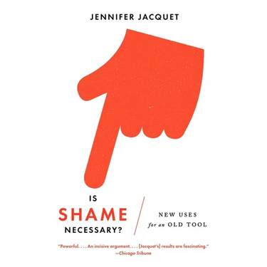 Is Shame Necessary?: New Uses for an Old Tool
