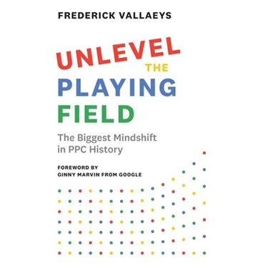 Unlevel the Playing Field: The Biggest Mindshift in PPC History