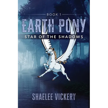 Earth Pony: Book 1 Star of the Shadows