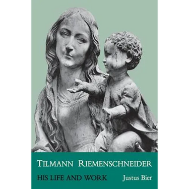 Tilmann Riemenschneider: His Life and Work