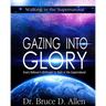 Gazing Into Glory Study Guide: Every Believer's Birthright to Walk in the Supernatural