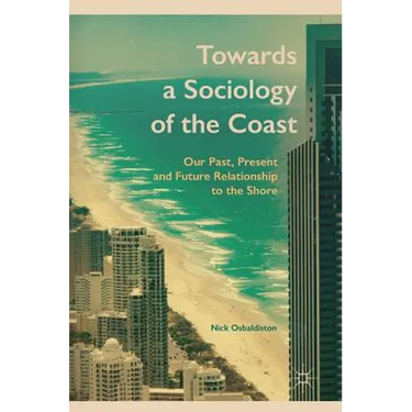 Towards a Sociology of the Coast: Our Past, Present and Future Relationship to the Shore