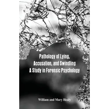 Pathology of Lying, Accusation, and Swindling: A Study in Forensic Psychology
