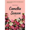 CAMELLIA SEASON A Novel