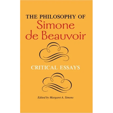 The Philosophy of Simone de Beauvoir: Critical Essays