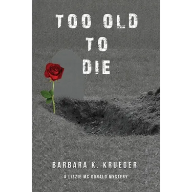 Too Old to Die: A Lizzie Mc Donald Mystery