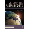 Designing the Purposeful World: The Sustainable Development Goals as a Blueprint for Humanity