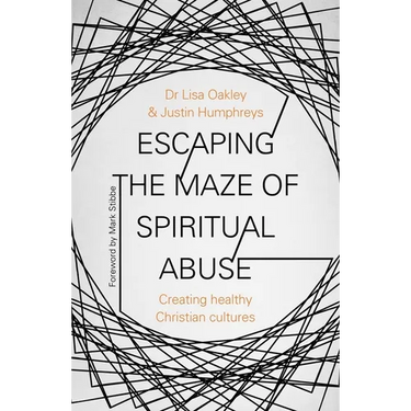 Escaping the Maze of Spiritual Abuse: Creating Healthy Christian Cultures