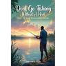 Don't Go Fishing Without A Hook: Step-by-step Premarital Guide