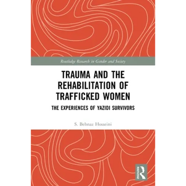 Trauma and the Rehabilitation of Trafficked Women: The Experiences of Yazidi Survivors