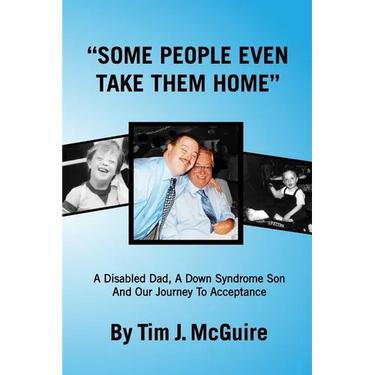 Some People Even Take Them Home: A disabled dad, a Down syndrome son and our journey to acceptance