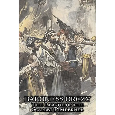 The League of the Scarlet Pimpernel by Baroness Orczy Juvenile Fiction, Action & Adventure