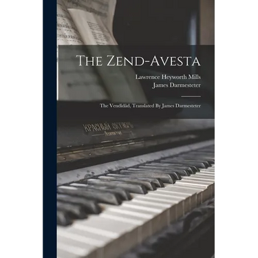 The Zend-avesta: The Vendîdâd, Translated By James Darmesteter