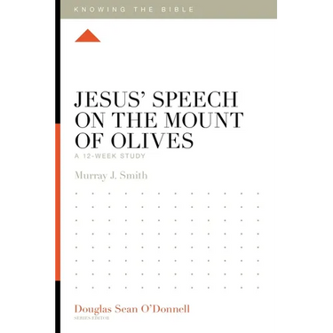 Jesus' Speech on the Mount of Olives: A 12-Week Study
