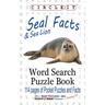 Circle It, Seal and Sea Lion Facts, Word Search, Puzzle Book