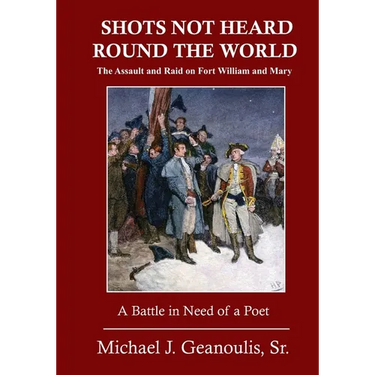 Shots Not Heard Round the World: The Assault and Raid on Fort William and Mary