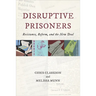 Disruptive Prisoners: Resistance, Reform, and the New Deal