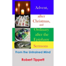 Advent, after Christmas, and Ordinary after the Epiphany Sermons: From the Untrained Mind