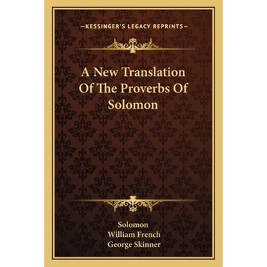 A New Translation Of The Proverbs Of Solomon