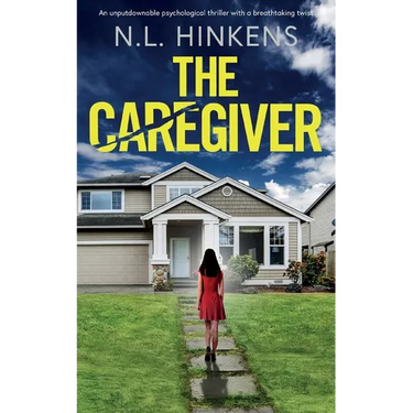The Caregiver: An unputdownable psychological thriller with a breathtaking twist