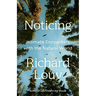 Noticing: Intimate Encounters with the Natural World