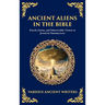 Ancient Aliens in the Bible: Enoch, Giants, and Otherworldly Visitors in Jewish & Christian Lore (Deluxe Hardbound Edition)